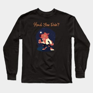 Howl You Doin'? Long Sleeve T-Shirt